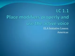 lc 1 1 place modifiers properly and use the active voice