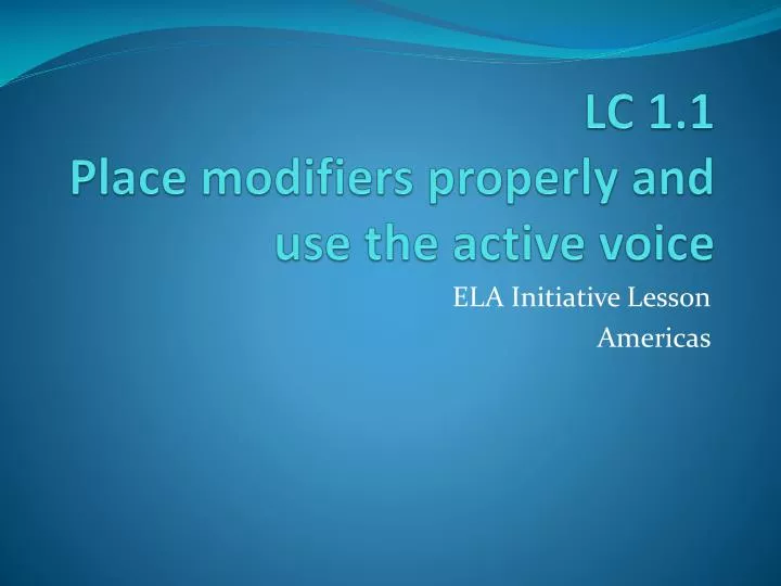 lc 1 1 place modifiers properly and use the active voice