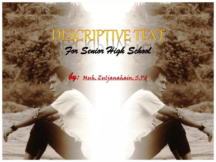 descriptive text for senior high school by muh zuljanahain s pd
