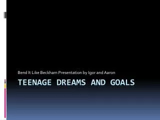 Teenage Dreams and goals