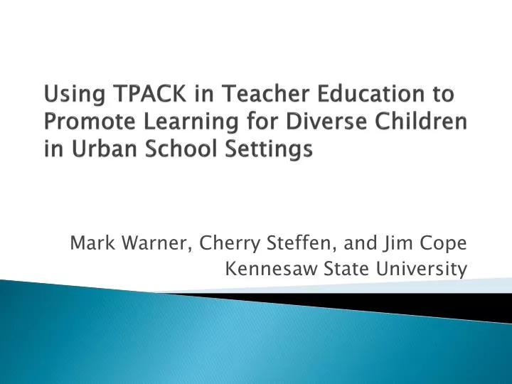 using tpack in teacher education to promote learning for diverse children in urban school settings