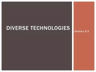 diverse technologies