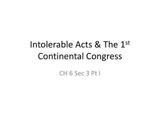 Intolerable Acts &amp; The 1 st Continental Congress
