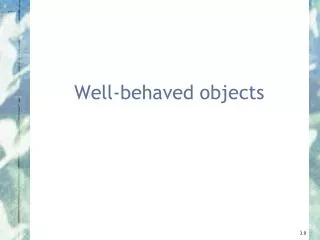 Well-behaved objects