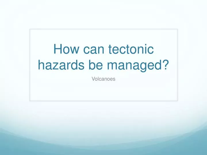 how can tectonic hazards be managed