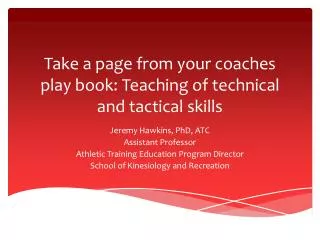 Take a page from your coaches play book: Teaching of technical and tactical skills
