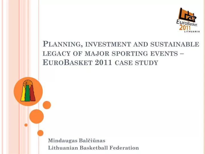planning investment and su stainable legacy of major sporting events eurobasket 2011 case study