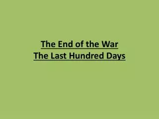 The End of the War The Last Hundred Days