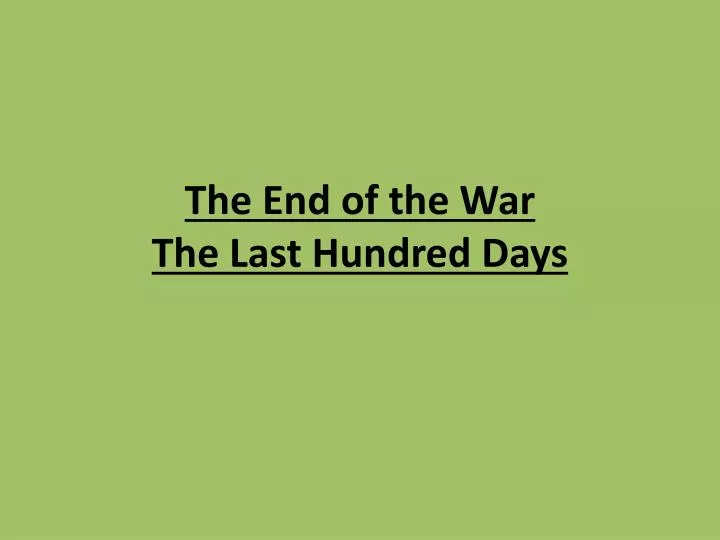 the end of the war the last hundred days
