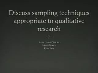 Discuss sampling techniques appropriate to qualitative research