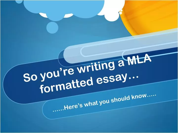 so you re writing a mla formatted essay