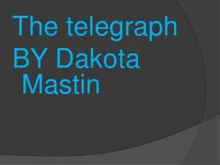 The telegraph BY Dakota Mastin