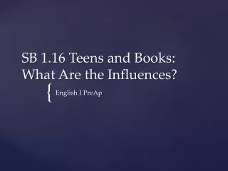 SB 1.16 Teens and Books: What Are the Influences?