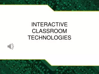 Interactive Classroom technologies