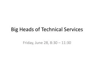 Big Heads of Technical Services