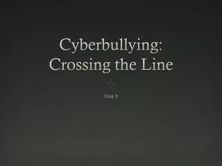 Cyberbullying : Crossing the Line