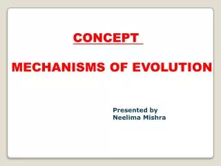 CONCEPT MECHANISMS OF EVOLUTION
