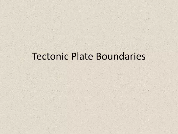 tectonic plate boundaries