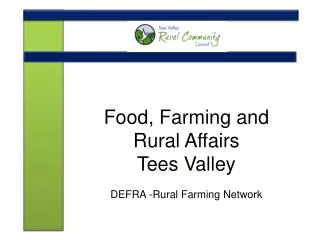 Food, Farming and Rural Affairs Tees Valley DEFRA -Rural Farming Network
