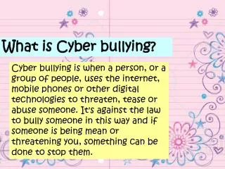What is Cyber bullying?
