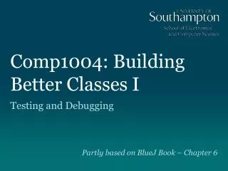 Comp1004: Building Better Classes I
