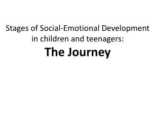 Stages of Social-Emotional Development in children and teenagers: The Journey