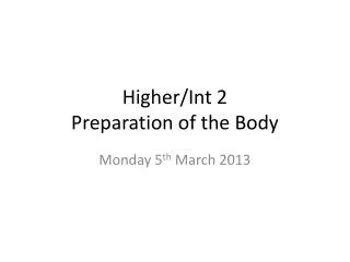 Higher/ Int 2 Preparation of the Body