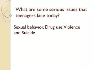 What are some serious issues that teenagers face today?