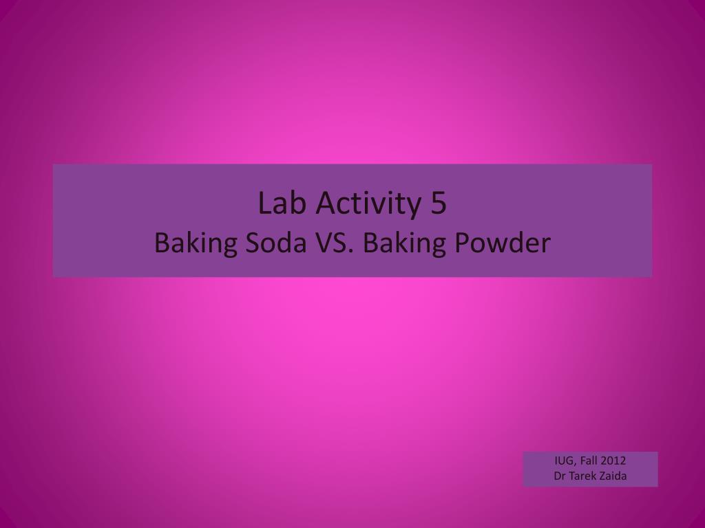 PPT - Lab Activity 5 Baking Soda VS. Baking Powder PowerPoint ...