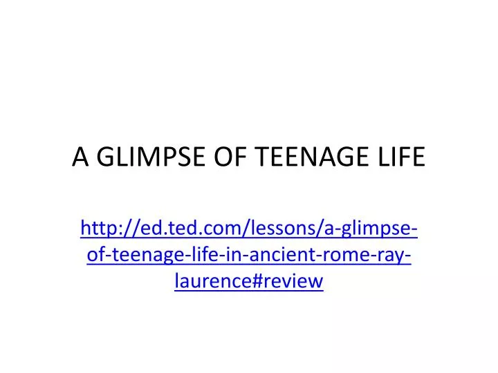 a glimpse of teenage life