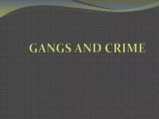 GANGS AND CRIME