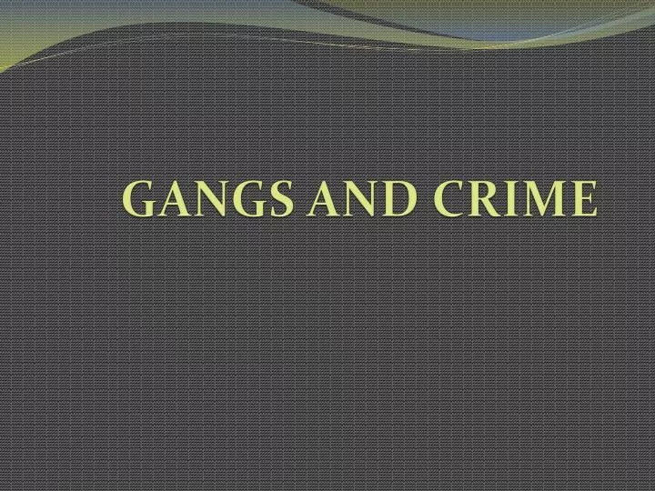 gangs and crime