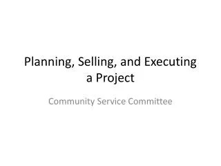 Planning, Selling, and Executing a Project