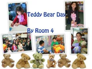 Room 4 had a Teddy Bear Day.