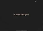 Is it tea time yet? - slide 1