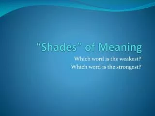“Shades” of Meaning