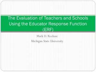 The Evaluation of Teachers and Schools Using the Educator Response Function (ERF)