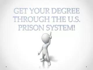 GET YOUR DEGREE THROUGH THE U.S. PRISON SYSTEM!