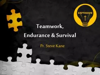 T eamwork , Endurance &amp; Survival