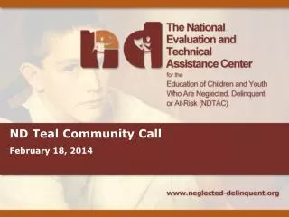 ND Teal Community Call February 18, 2014