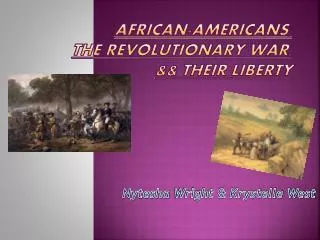 African-Americans, the Revolutionary War, &amp;&amp; Their Liberty