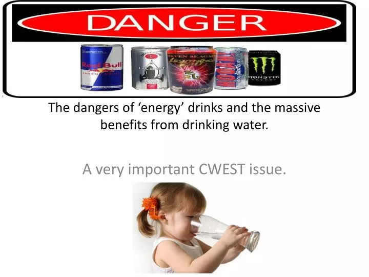 the dangers of energy drinks and the massive benefits from drinking water