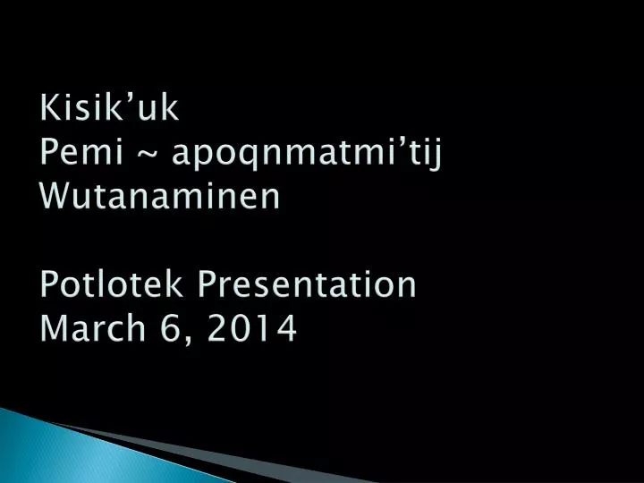 kisik uk pemi apoqnmatmi tij wutanaminen potlotek presentation march 6 2014