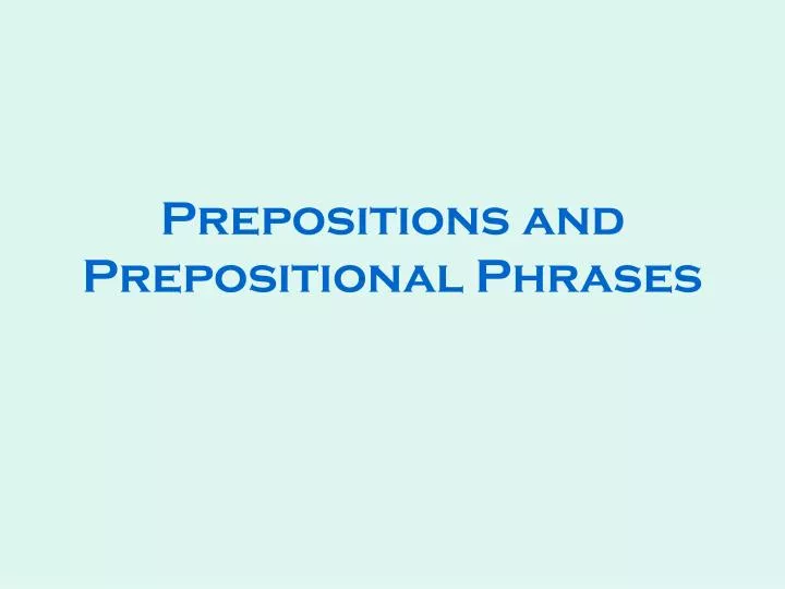 prepositions and prepositional phrases