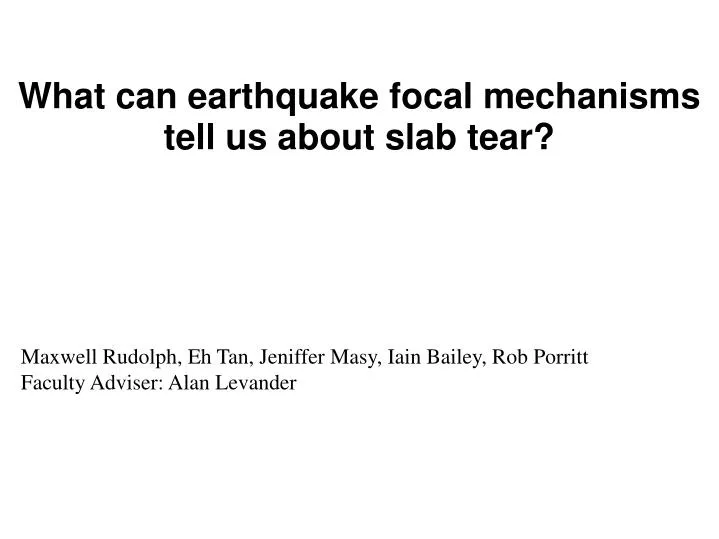 what can earthquake focal mechanisms tell us about slab tear