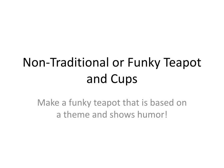 non traditional or funky teapot and cups