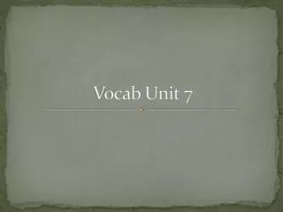 Vocab Unit 7