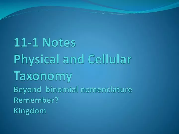 11 1 notes physical and cellular taxonomy beyond binomial nomenclature remember kingdom