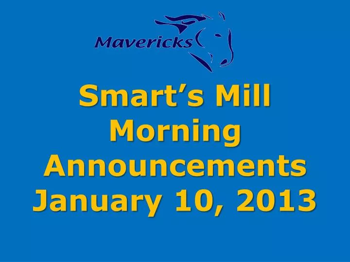 smart s mill morning announcements january 10 2013