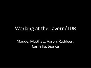 Working at the Tavern/TDR